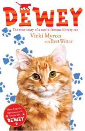 Dewey: The True Story of a World Famous Library Cat by Vicky Myron