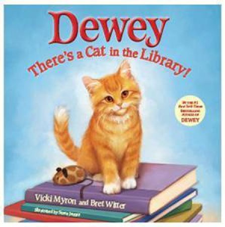 Dewey: There's a Cat in the Library! by Vicky Myron