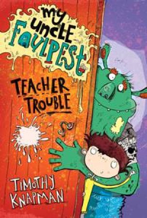 My Uncle Foulpest: Teacher Trouble by Timothy Knapman