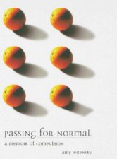 Passing For Normal A Memoir Of Compulsion