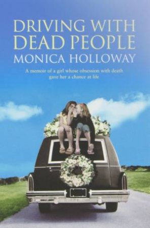 Driving With Dead People by Monica Holloway