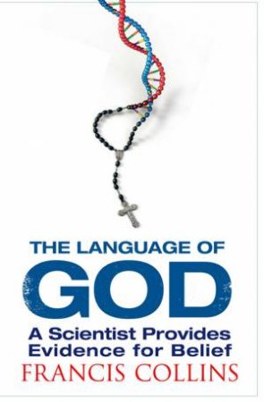 The Language Of God by Francis Collins