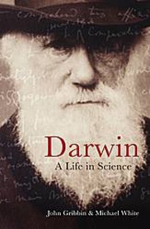 Darwin: A Life in Science by Michael White