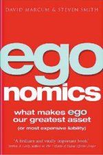 Egonomics What Makes Ego Our Greatest Asset Or Most Expensive Liability