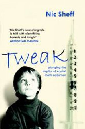 Tweak: Plunging the Depths of Crystal Meth Addiction by Nic Sheff