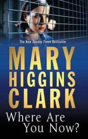 Where Are You Now? by Mary Higgins Clark