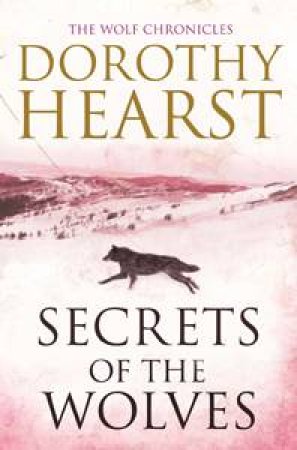 Secrets of the Wolves by Dorothy Hearst