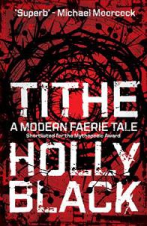 Tithe: A Modern Faerie Tale by Holly Black