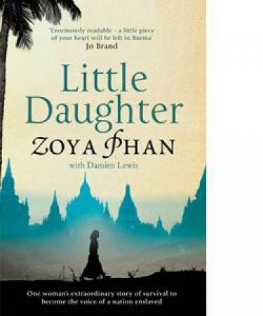 Little Daughter: A Memoir of Survival in Burma and the West by Zoya Phan & Damien Lewis