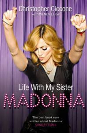 Life With My Sister Madonna by Christopher Ciccone