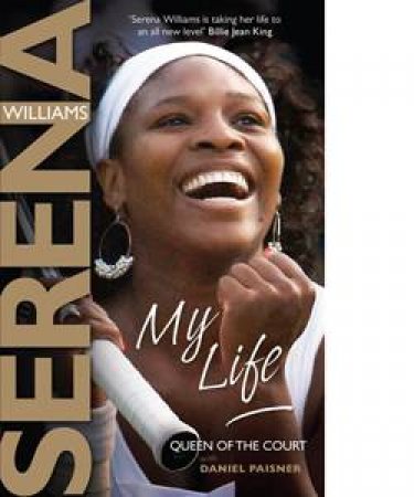 My Life : Queen Of The Court by Serena Williams