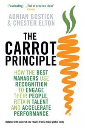 Carrot Principle, Updated by Chester Elton & Adrian Gostick