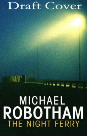 The Night Ferry by Michael Robotham