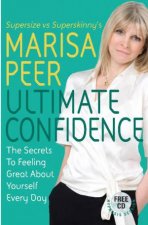 Ultimate Confidence The Secrets to Feeling Great About Yourself Every Day