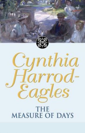 The Measure Of Days by Cynthia Harrod-Eagles