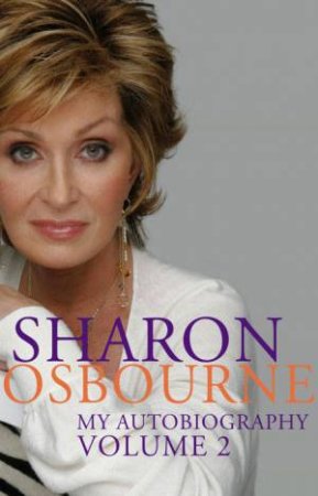 Sharon Osbourne: My Autobiography Volume 2 by Sharon Osbourne