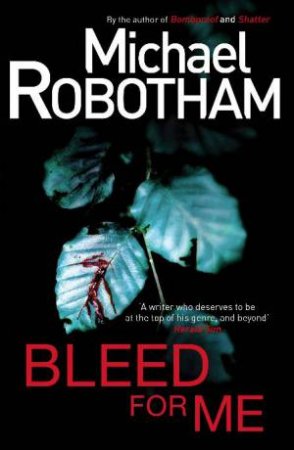 Bleed For Me by Michael Robotham