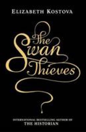 Swan Thieves by Elizabeth Kostova