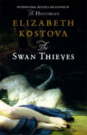 Swan Thieves by Elizabeth Kostova