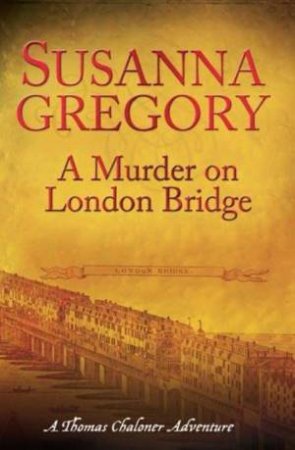 Murder on London Bridge by Susanna Gregory