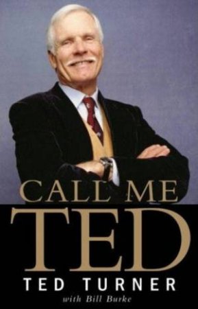 Call Me Ted by Ted Turner