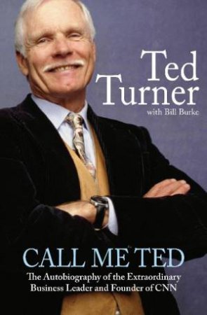 Call Me Ted by Ted Turner