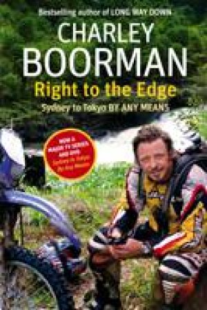 Right to the Edge: By Any Means by Charley Boorman