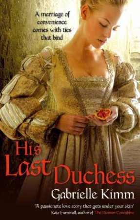 His Last Duchess by Gabrielle Kimm