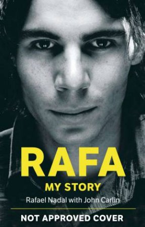 Rafa: My Story by Rafael Nadal