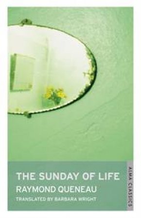 The Sunday Of Life by Raymond Queneau