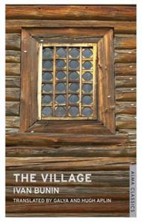 Alma Classics: The Village by Ivan Bunin