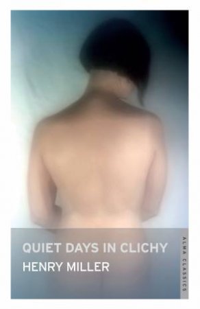 Quiet Days in Clichy by Henry Miller