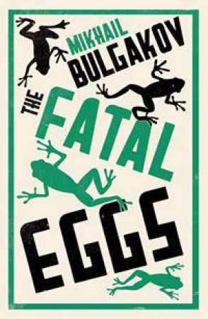 Alma Classics: The Fatal Eggs by Mikhail Bulgakov