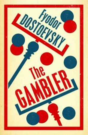 Alma Classics: The Gambler by Fyodor Dostoevsky