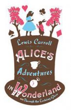 Alma Classics Alices Adventures In Wonderland And Alices Adventures Under Ground