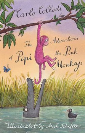 The Adventures of Pipi: The Pink Monkey by Claudio Collodi & Axel Scheffler