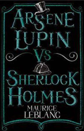 Arsne Lupin vs Sherlock Holmes by Maurice Leblanc