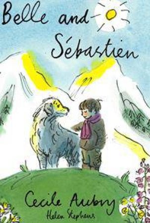 Belle And Sebastien: The Child Of The Mountains by Cecile Aubry