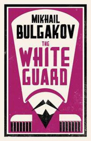 Alma Classics: The White Guard by Mikhail Bulgakov