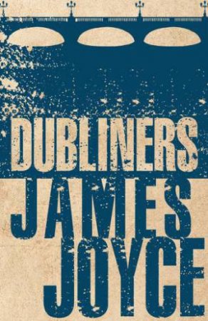 Alma Classics: Dubliners by James Joyce