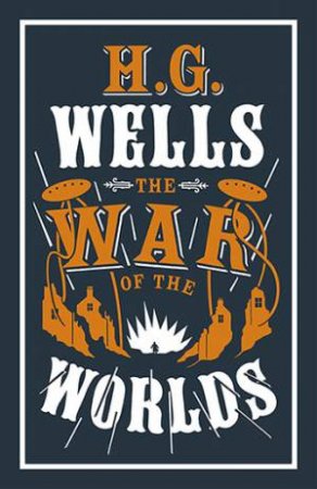 Alma Classics: The War Of The Worlds by H. G. Wells