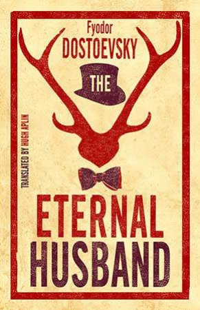 Alma Classics: The Eternal Husband by Fyodor Dostoevsky