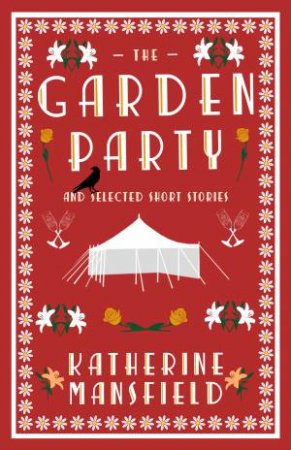 Alma Classics: The Garden Party And Collected Short Stories by Katherine Mansfield