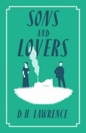 Sons And Lovers by D.H. Lawrence