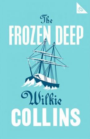 Alma Classics: The Frozen Deep by Wilkie Collins