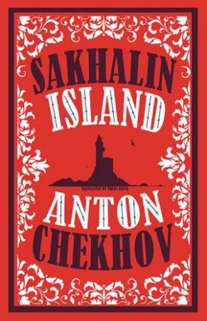 Alma Classics: Sakhalin Island by Anton Chekhov