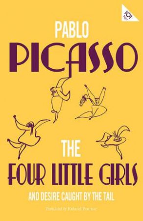 Alma Classics: The Four Little Girls And Desire Caught By The Tail by Pablo Picasso