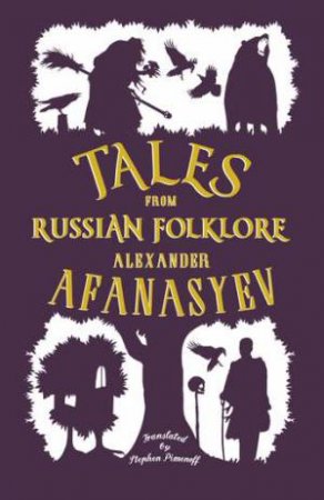 Tales From Russian Folklore: New Translation by Alexander Afanasyev