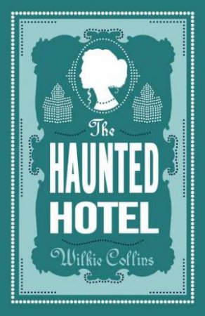 The Haunted Hotel by Wilkie Collins