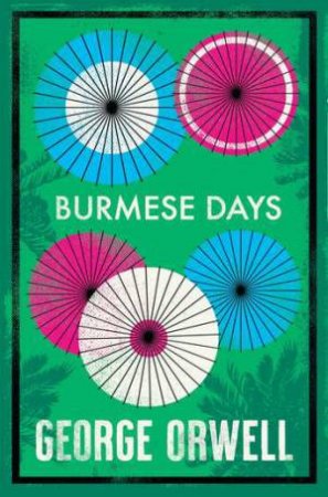 Alma Classics: Burmese Days by George Orwell